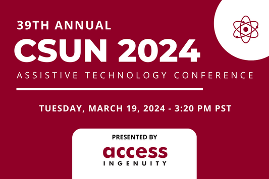 39th Annual CSUN 2024 Assistive Technology Conference presented by Access Ingenuity on Tuesday, March 19, 2024 at 3:20 PM PST.